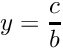 \[ y = \frac{c}{b} \]