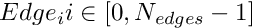 $ Edge_i i \in [0,N_{edges}-1] $
