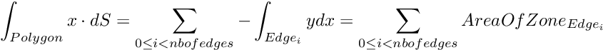 \[ \int_{Polygon} x \cdot dS=\sum_{0 \leq i < nb of edges} -\int_{Edge_{i}}ydx=\sum_{0 \leq i < nb of edges} AreaOfZone_{Edge_{i}} \]