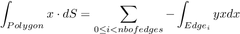 \[ \int_{Polygon} x \cdot dS=\sum_{0 \leq i < nb of edges} -\int_{Edge_{i}}yxdx \]
