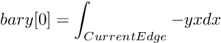 \[ bary[0]=\int_{Current Edge} -yxdx \]