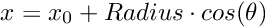 \[ x=x_{0}+Radius \cdot cos(\theta) \]
