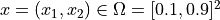 x=(x_1,x_2)\in\Omega=[0.1,0.9]^2