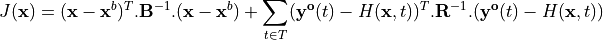 J(\mathbf{x})=(\mathbf{x}-\mathbf{x}^b)^T.\mathbf{B}^{-1}.(\mathbf{x}-\mathbf{x}^b)+\sum_{t\in T}(\mathbf{y^o}(t)-H(\mathbf{x},t))^T.\mathbf{R}^{-1}.(\mathbf{y^o}(t)-H(\mathbf{x},t))